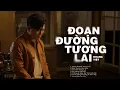 Download Lagu Đoạn Đường Tương Lai – Khang Việt | Nhạc Trẻ Ballad Buồn Tâm Trạng Mới Nhất Của Khang Việt 2025