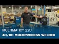 Multimatic 220 Multiprocess Welder