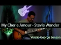 Lagu My Cherie Amour - Versão George Benson