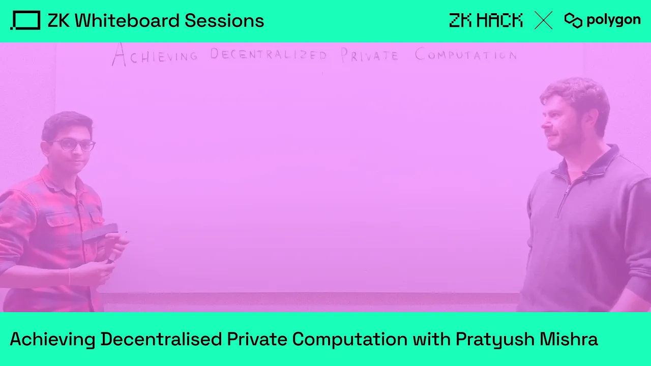 ZK Whiteboard Sessions – Module Eight: Achieving Decentralised Private Computation
