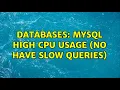 Databases MySQL high cpu usage no have slow queries
