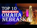 Top Ten Restaurants In Omaha NE 2023