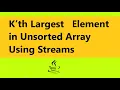 Kth Largest Element in Unsorted Using Streams