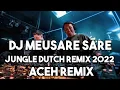 Lagu Dj Meusare Sare X Seulanga - Jungle Dutch Remix Terbaru 2022