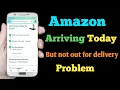 Amazon Arriving today but not out for delivery