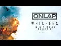 Download Lagu ONLAP - Whispers In My Head (Acoustic) (OFFICIAL VIDEO)