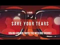 Download Lagu [1 hour] Ariana Grande - Save Your Tears (with The Weeknd) (Remix) | Lyrics