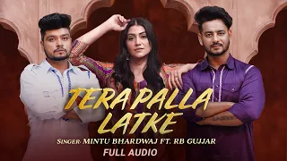 Tera Palla Latke (Full Audio) | RB Gujjar | Sweta Chauhan | Mintu Bhardwaj | Latest Haryanvi 2026