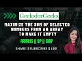 Maximize the sum of selected numbers from an array to make it empty GeeksforGeeks POTD