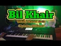Download Lagu BIL KHAIR KARAOKE QASIDAH MAS'UD SIDIK || KORG PA 700