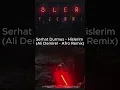 Serhat Durmus - Hislerim (Ali Demirel - Afro Remix) #hislerim #serhatdurmus