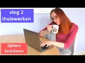 Lagu WORKING FROM HOME 💻 Thuiswerken tijdens de lockdown (VLOG 2)