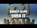 Barely Alive - Over It