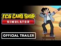TCG Card Shop Simulator - Version 1 0 Release Date Trailer