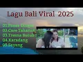 Download Lagu Lagu Bali viral 2025- Panes Dingin -Care Tahanan -Tresna Butuh Materi -Karadang -Sayang