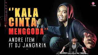 Download KALA CINTA MENGGODA | DJ KENTRUNG | ANDRE ITEM MP3