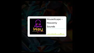 housexcape heavenly sounds