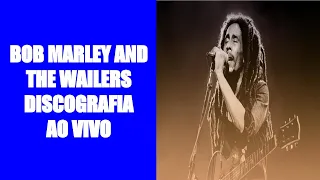 Bob Marley And The Wailers Discografia Ao Vivo I Canal Discografia