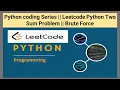 Leetcode Python Two Sum Problem Brute Force