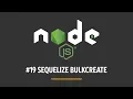 TUTORIAL NODEJS - SEQUELIZE BULKCREATE