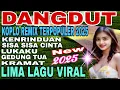 Download Lagu KERINDUAN ,VERSI TERBARU DANGDUT KOPLO REMIX POPULER SEPANJANG MASA