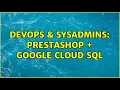DevOps SysAdmins Prestashop Google Cloud SQL