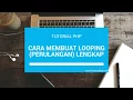 Cara membuat looping perulangan lengkap di php