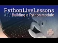 PythonLiveLessons Building a Python module