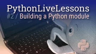 PythonLiveLessons Building a Python module