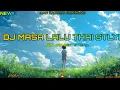 Download Lagu DJ MASA LALU THAI STLYE REMIX 2025( DJ JAN JAN BEATS REMIX 🇵🇭)