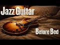 Lagu Jazz Guitar – Before Bed | 3 Hours of Smooth, Unhurried Night Guitar