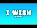 R.Kelly - I Wish (Lyrics)