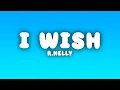 Lagu R.Kelly - I Wish (Lyrics)