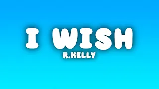 r kelly i wish lyrics