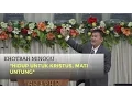 Download Lagu Kebaktian Minggu Pagi: HIDUP UNTUK KRISTUS, MATI UNTUNG - Dr. Suhento Liauw