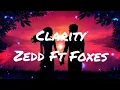 Zedd - Clarity (Lyrics) Ft. Foxes