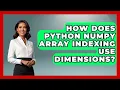 How Does Python NumPy Array Indexing Use Dimensions - Python Code School