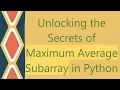 Unlocking the Secrets of Maximum Average Subarray in Python