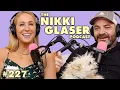 227 A Slow Pressure The Nikki Glaser Podcast