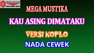 Download KAU ASING DIMATAKU VERSI KOPLO - MEGA MUSTIKA (COVER) KARAOKE DANGDUT MP3