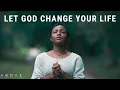 LET GOD CHANGE YOUR LIFE Nothing Changes If Nothing Changes