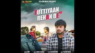 New Punjabi Song  Tuttiyan Rehan De by Amit  Latest Punjabi Songs 2018