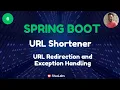 Spring Boot Build URL Shortener Application - Part 6 URL Redirection and Exception Handling