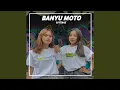 Download Lagu Banyu Moto