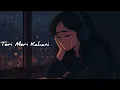 Download Lagu Teri Meri Kahani Lofi – Love Story in Rain | Hindi Lofi Song | Night Vibes