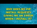 Why does my pip install requests giving me an error when i install it