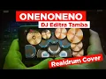 Lagu ONENONENO DJ EDITRA TAMBA Realdrum Cover