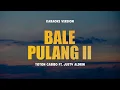 Download Lagu BALE PULANG II - TOTON CARIBO FEAT. JUSTY ALDRIN | Karaoke Lagu Timur Populer | Karaoke No Vocal
