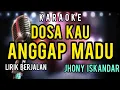 Download Lagu DOSA KAU ANGGAP MADU karaoke dangdut nada COWO