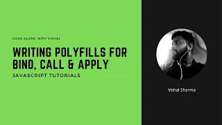 Writing polyfills for bind call and apply JavaScript Interview Code along with Vishal